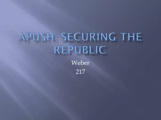 APUSH: Securing the Republic
