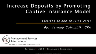 Increase Deposits by Promoting Captive Insurance Model
