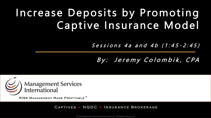 increase deposits by promoting captive insurance