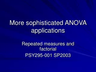 More sophisticated ANOVA applications