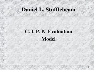 Daniel L. Stufflebeam C. I. P. P.  Evaluation Model