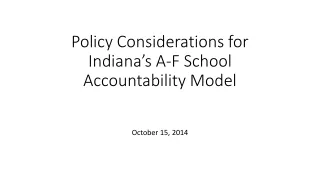 Policy Considerations for Indiana’s A-F School Accountability Model