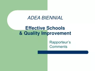 ADEA BIENNIAL Effective Schools  &amp; Quality Improvement