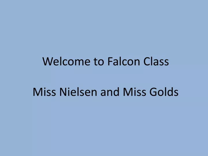 welcome to falcon class miss nielsen and miss golds