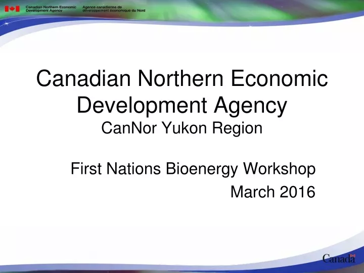 canadian northern economic development agency cannor yukon region