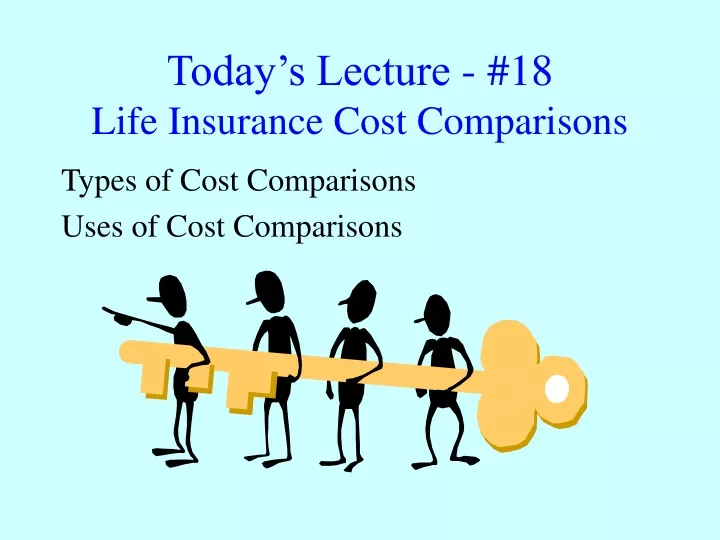 today s lecture 18 life insurance cost comparisons