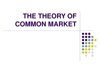 THE THEORY OF COMMON MARKET