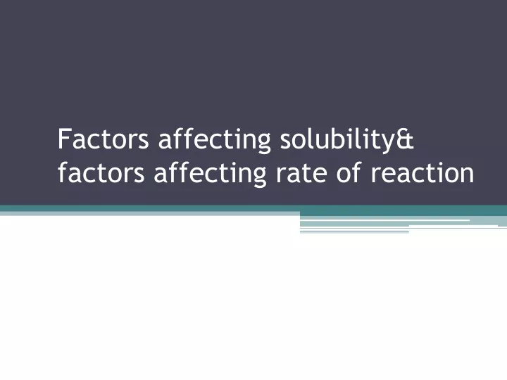 factors affecting solubility factors affecting rate of reaction