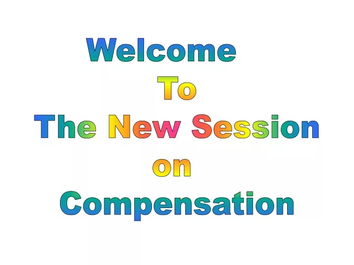 welcome to the new session on compensation