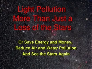 Light Pollution  More Than Just a Loss of the Stars