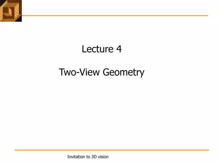 lecture 4 two view geometry