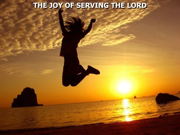 the joy of serving the lord