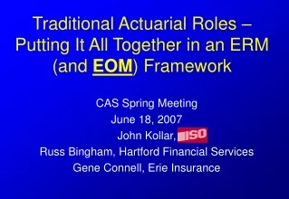 Traditional Actuarial Roles – Putting It All Together in an ERM (and  EOM ) Framework