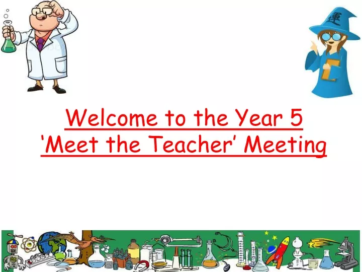 welcome to the year 5 meet the teacher meeting