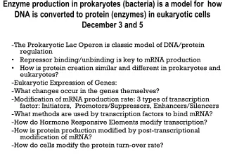 -The Prokaryotic Lac Operon is classic model of DNA/protein regulation