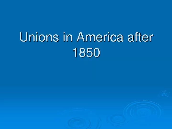 unions in america after 1850