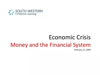 Economic Crisis Money and the Financial System February 11, 2009