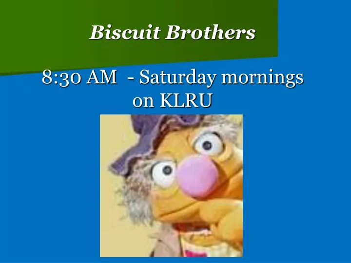 biscuit brothers 8 30 am saturday mornings on klru