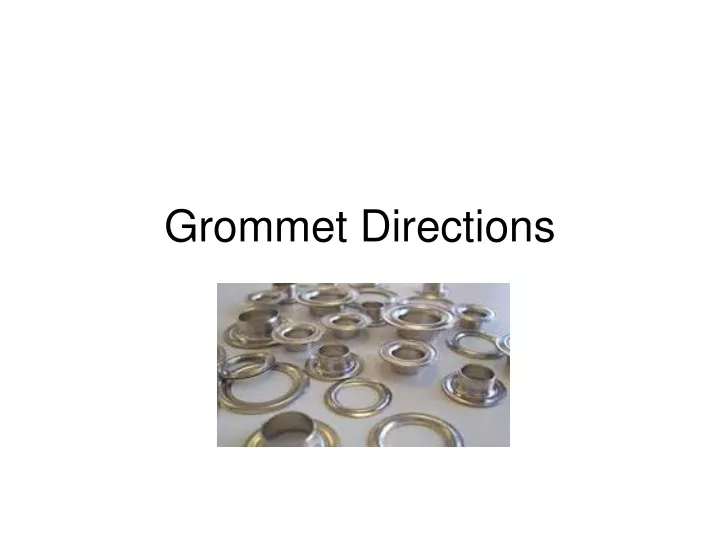 grommet directions