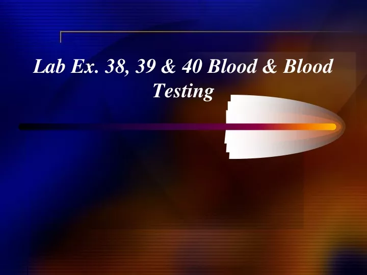 lab ex 38 39 40 blood blood testing