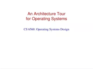 An Architecture Tour  for Operating Systems