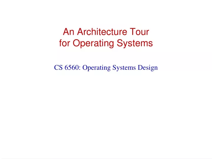 an architecture tour for operating systems