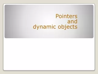 Pointers and  dynamic objects