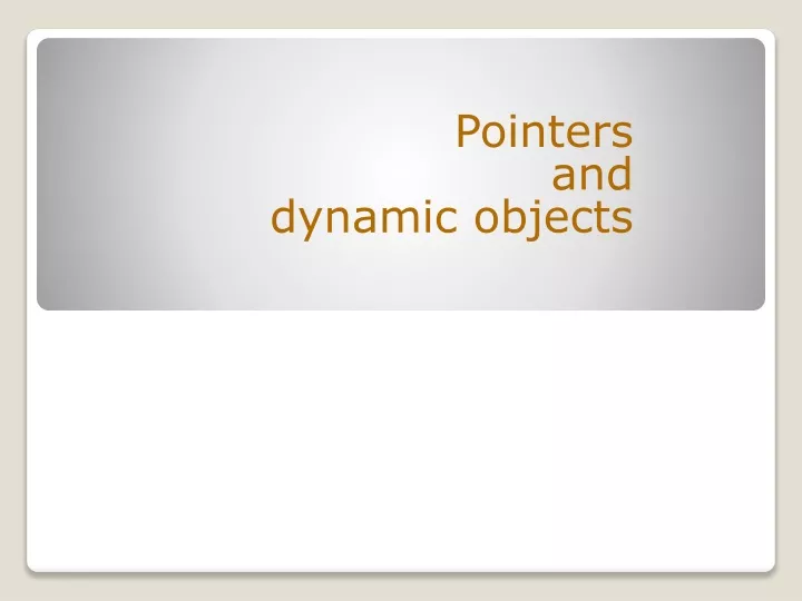 pointers and dynamic objects