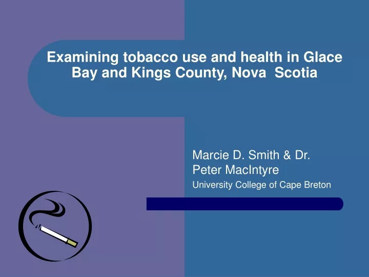 examining tobacco use and health in glace bay and kings county nova scotia