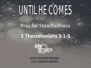 Pray for Steadfastness 2 Thessalonians 3:1-5