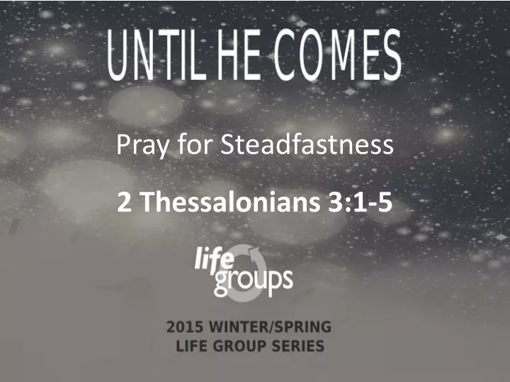 pray for steadfastness 2 thessalonians 3 1 5