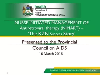 NURSE INITIATED MANAGEMENT OF Antiretroviral therapy (NIMART) –  ‘The KZN  Success  Story’