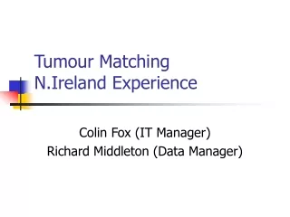 Tumour Matching N.Ireland Experience