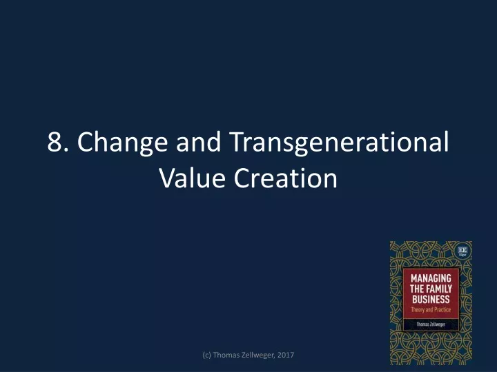 8 change and transgenerational value creation