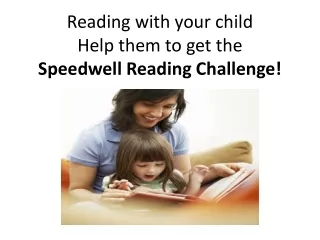 Reading with your child Help them to get the  Speedwell Reading Challenge!