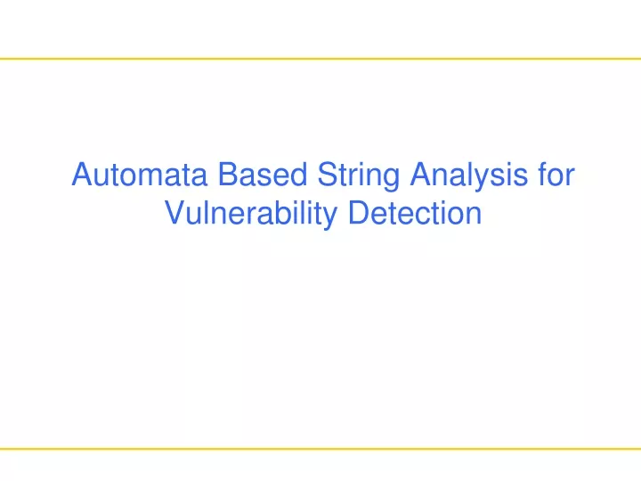 automata based string analysis for vulnerability detection