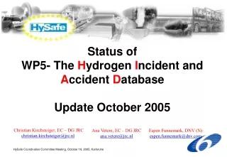 Status of  WP5- The  H ydrogen  I ncident and  A ccident  D atabase Update October 2005