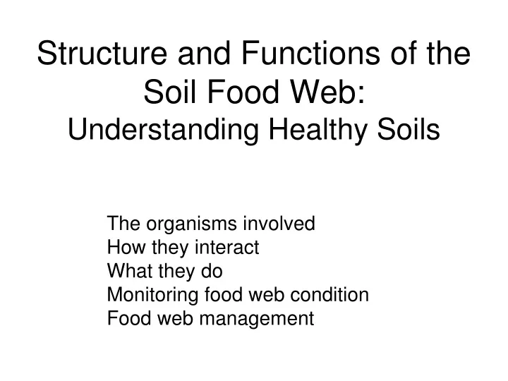 structure and functions of the soil food web understanding healthy soils