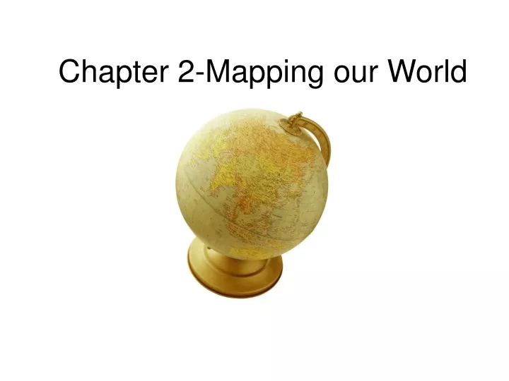 chapter 2 mapping our world