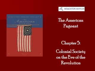 The American Pageant Chapter 5: Colonial Society on the Eve of the Revolution