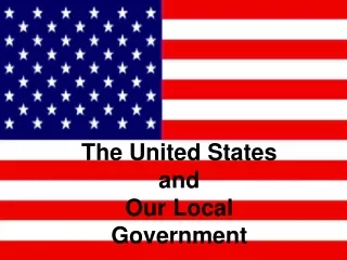 The United States  and  Our Local Government