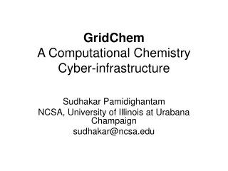 GridChem A Computational Chemistry Cyber-infrastructure