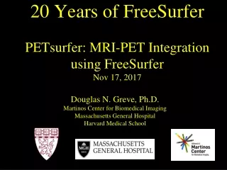 20 Years of FreeSurfer PETsurfer: MRI-PET Integration  using FreeSurfer Nov 17, 2017