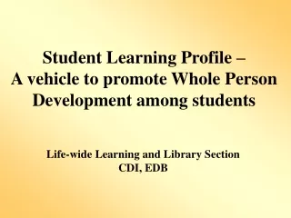 Student Learning Profile –  A vehicle to promote Whole Person Development among students