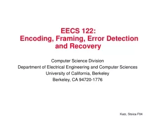 EECS 122:  Encoding, Framing, Error Detection and Recovery