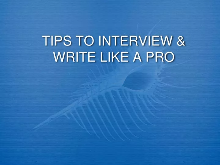 tips to interview write like a pro