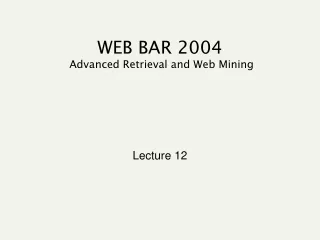 WEB BAR 2004  Advanced Retrieval and Web Mining