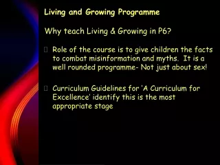 Living and Growing Programme Why teach Living &amp; Growing in P6?