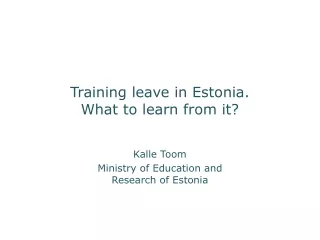 Training leave in Estonia.  What to learn from it?