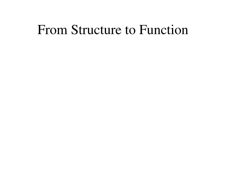 from structure to function